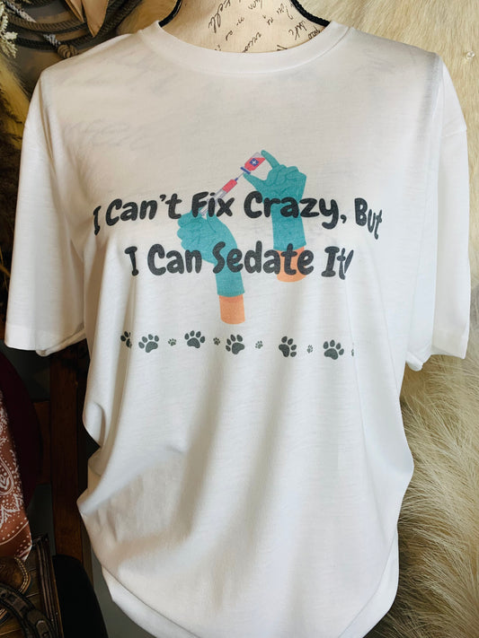 I Can't Fix Crazy Tee