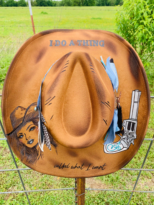 Hand Burned Cowboy Hat "I Do A Thing  Called What I Want" Design